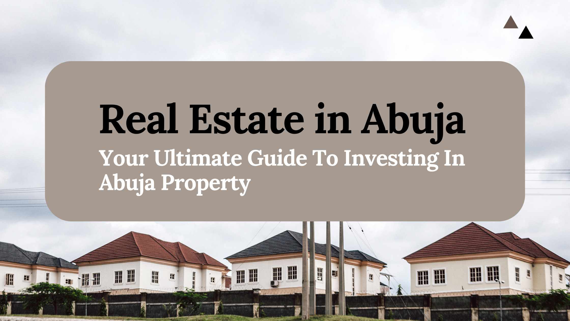 You are currently viewing Real Estate in Abuja – (Your Ultimate Guide to Investing in Abuja Property)