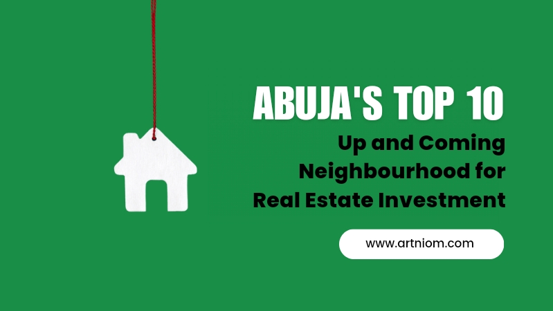 You are currently viewing Abuja’s Top 10 Up and Coming Neighborhoods for Real Estate Investment