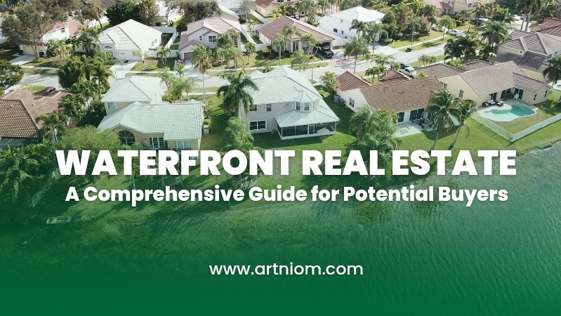 You are currently viewing Waterfront Real Estate: A Comprehensive Guide for Potential Buyers