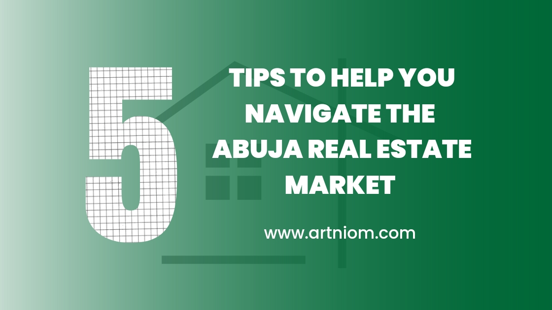 You are currently viewing 5 Tips to Help You Navigate the Abuja Real Estate Market