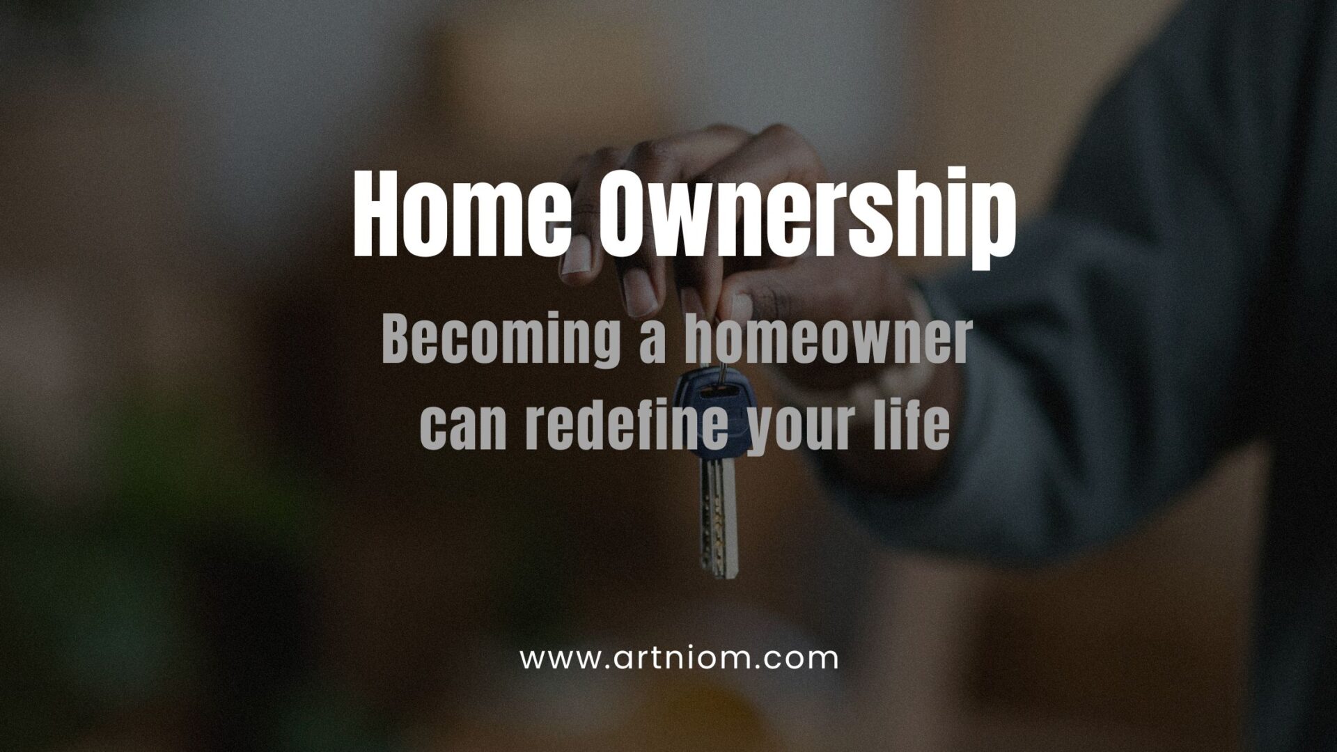 You are currently viewing Home Ownership: Becoming A Homeowner Can Redefine Your Life