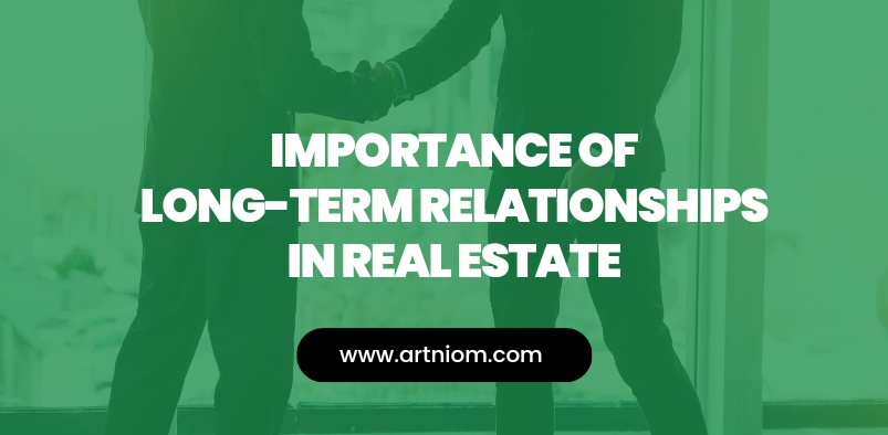 Read more about the article Importance of Long-Term Relationships in Real Estate for Success