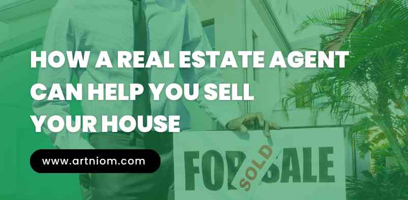 You are currently viewing How A Real Estate Agent Can Help You Sell Your House Fast