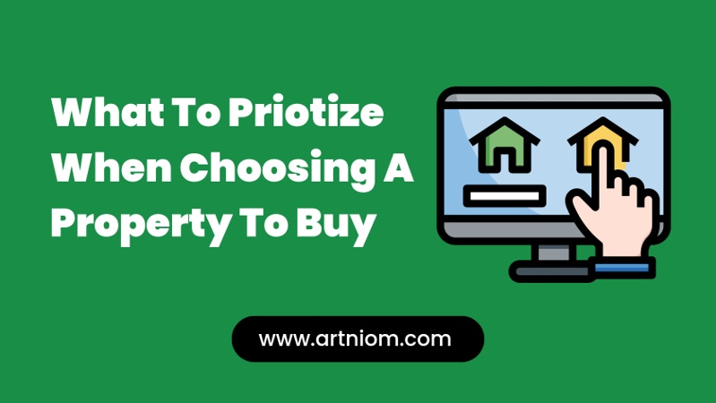 You are currently viewing What to Prioritize When Choosing a Property to Buy