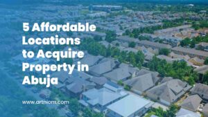Read more about the article 5 Affordable Locations to Acquire Property in Abuja