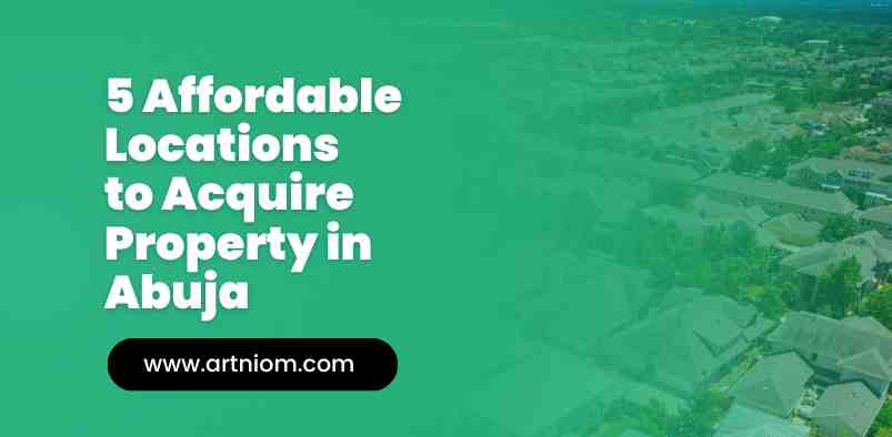 You are currently viewing 5 Affordable Locations to Acquire Property in Abuja