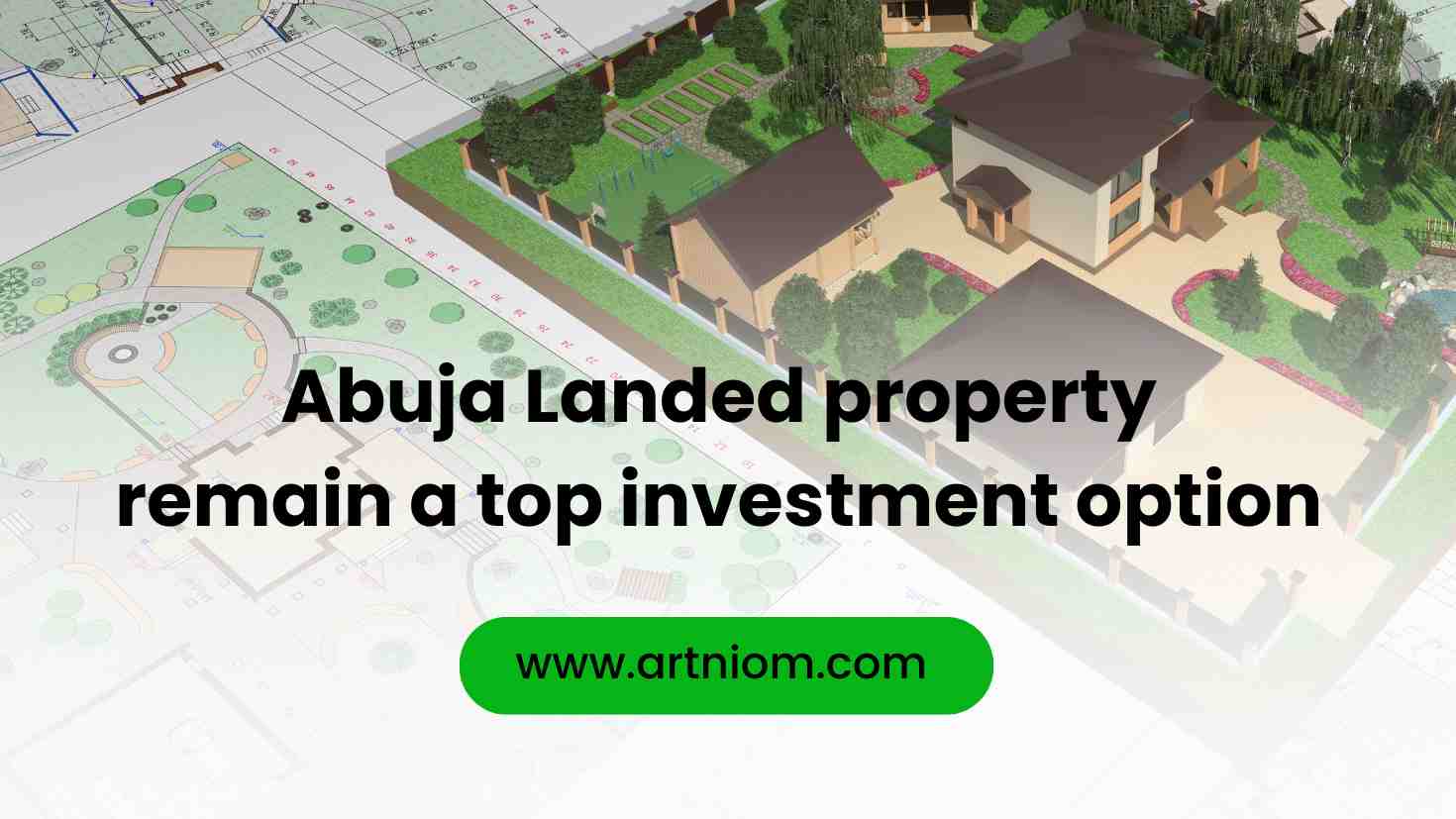 Read more about the article Abuja Landed Property Remain a Top Investment Option
