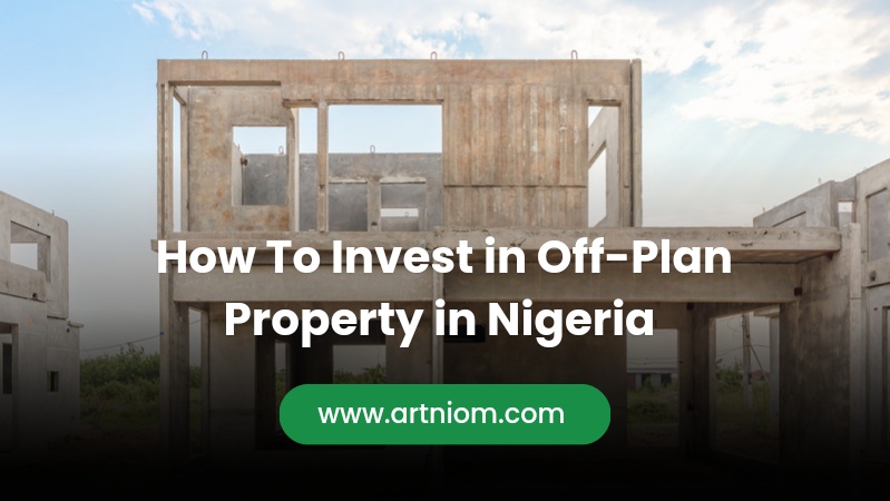 You are currently viewing How to Invest in Off-Plan Property in Nigeria