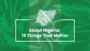 Read more about the article The Real Deal About Nigeria: 15 Things That Matter